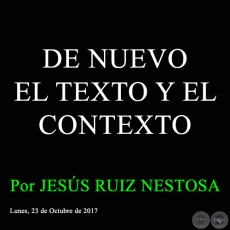 DE NUEVO EL TEXTO Y EL CONTEXTO - Por JESS RUIZ NESTOSA - Lunes, 23 de Octubre de 2017 